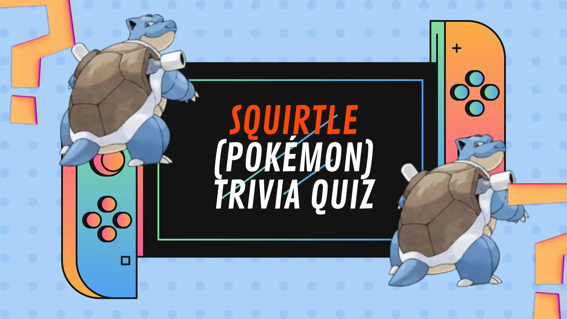 Squirtle (Pokémon) Trivia Quiz